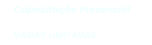 Capacitação presencial - Vagas limitadas